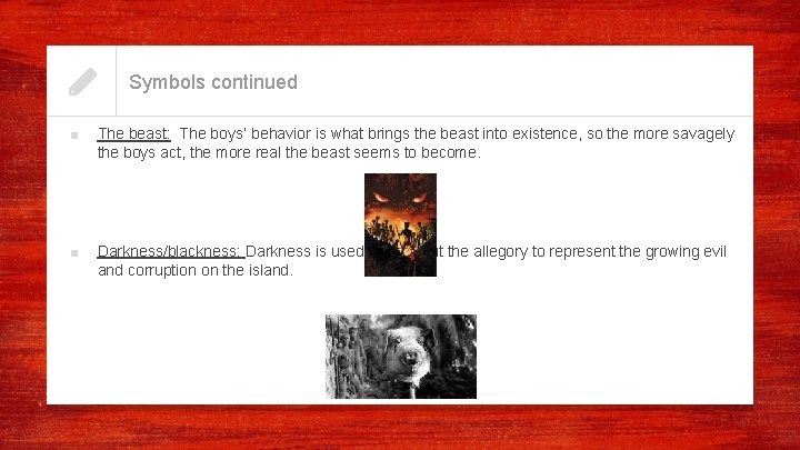 Symbols continued ■ The beast: The boys’ behavior is what brings the beast into Symbols continued ■ The beast: The boys’ behavior is what brings the beast into