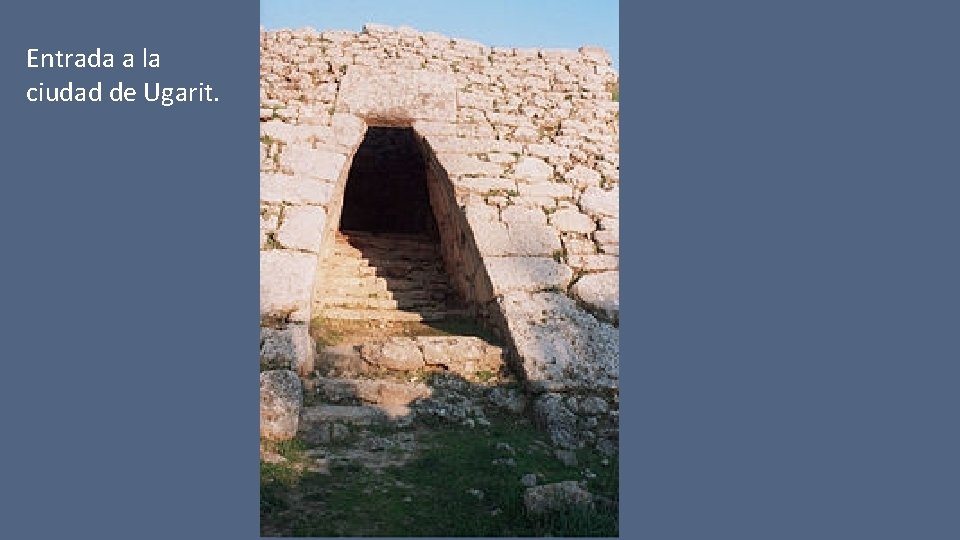 Entrada a la ciudad de Ugarit. 