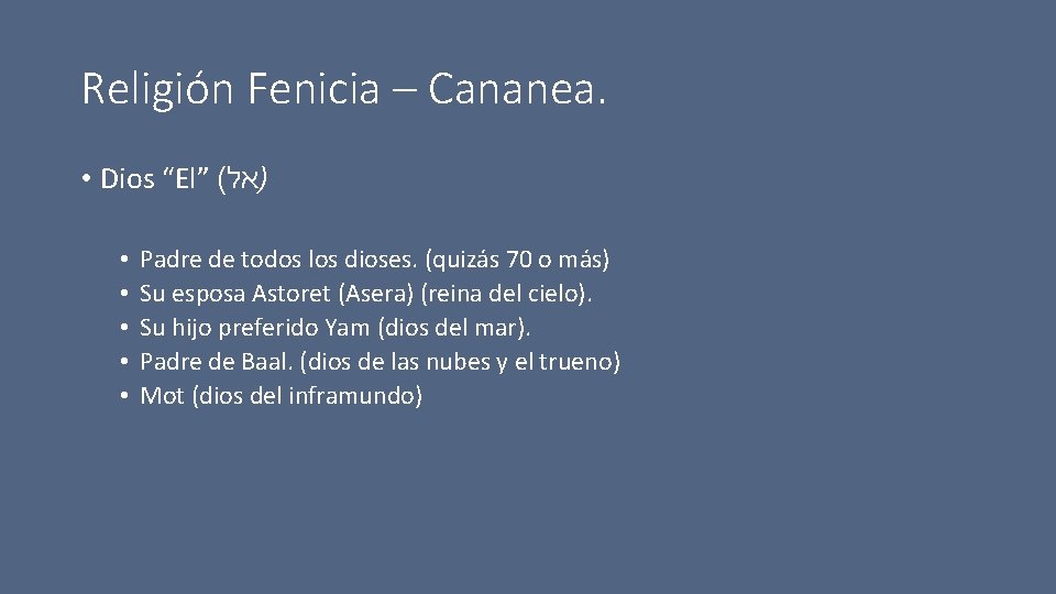 Religión Fenicia – Cananea. • Dios “El” ( )אל • • • Padre de