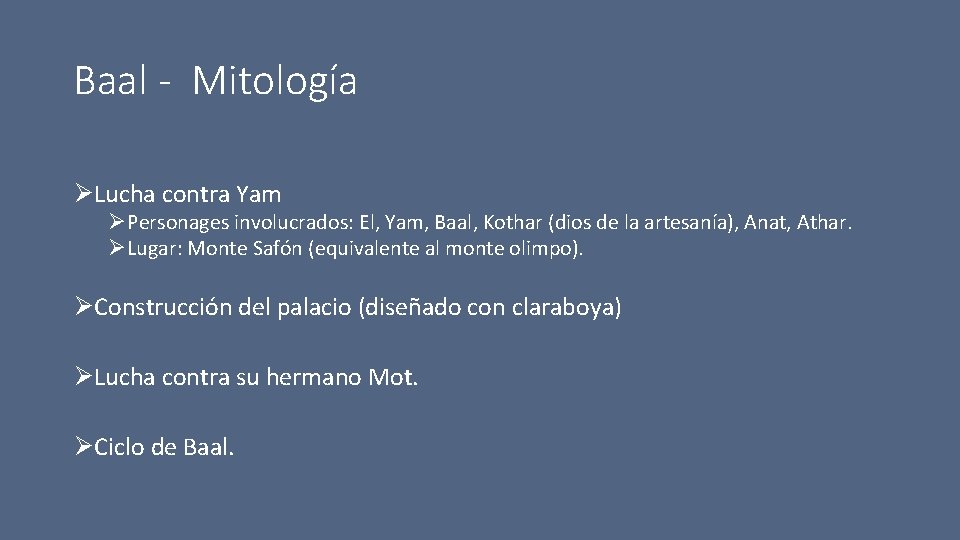 Baal - Mitología ØLucha contra Yam ØPersonages involucrados: El, Yam, Baal, Kothar (dios de