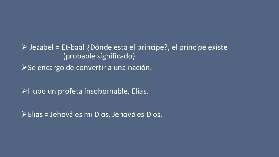 Ø Jezabel = Et-baal ¿Dónde esta el príncipe? , el príncipe existe (probable significado)