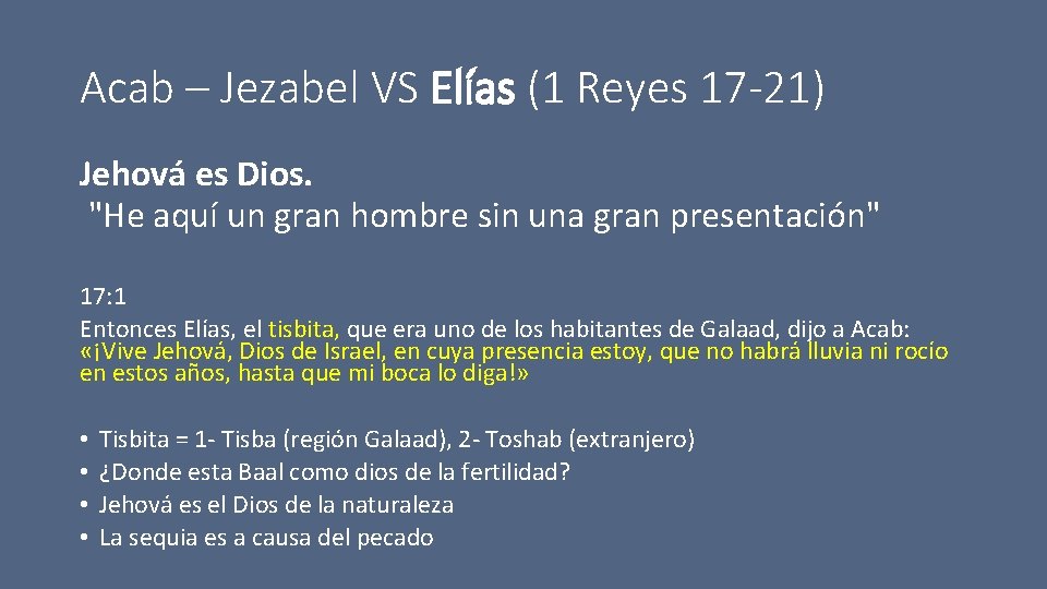 Acab – Jezabel VS Elías (1 Reyes 17 -21) Jehová es Dios. "He aquí