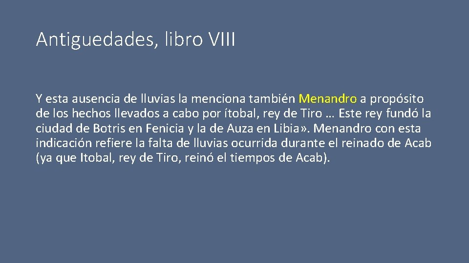 Antiguedades, libro VIII Y esta ausencia de lluvias la menciona también Menandro a propósito