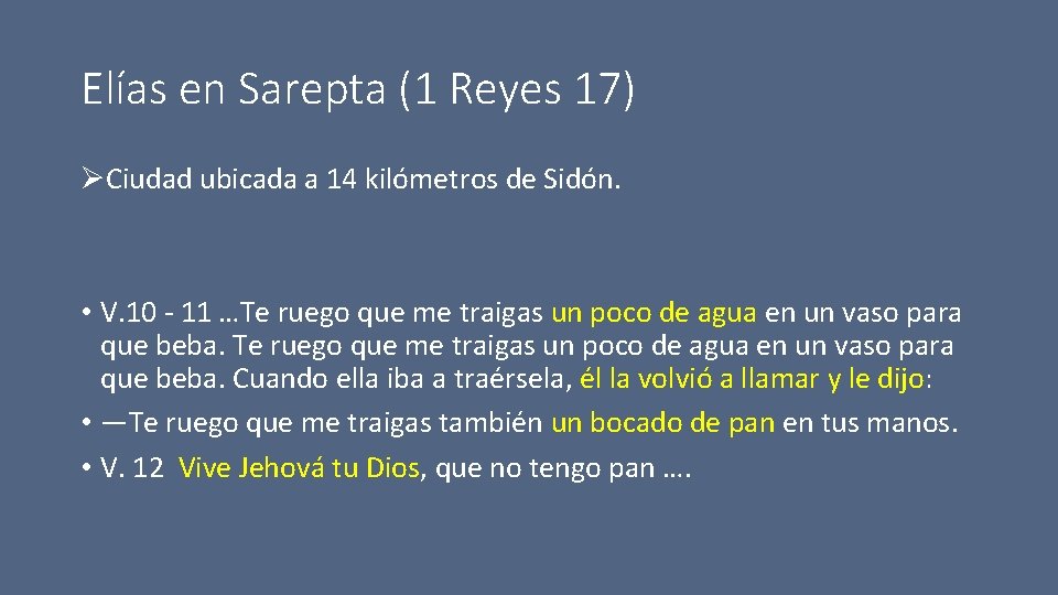 Elías en Sarepta (1 Reyes 17) ØCiudad ubicada a 14 kilómetros de Sidón. •