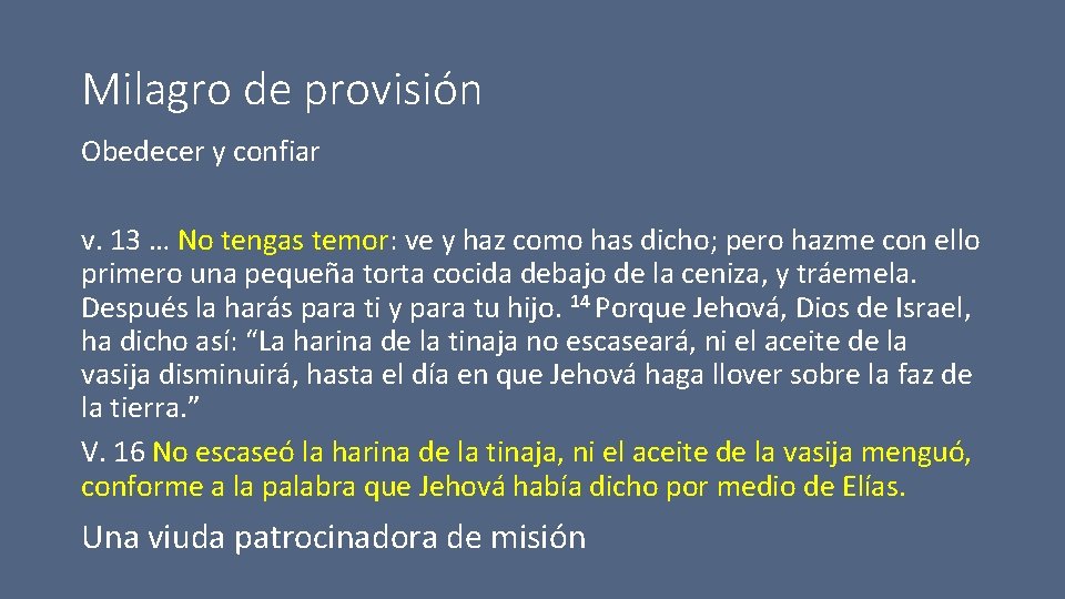 Milagro de provisión Obedecer y confiar v. 13 … No tengas temor: ve y