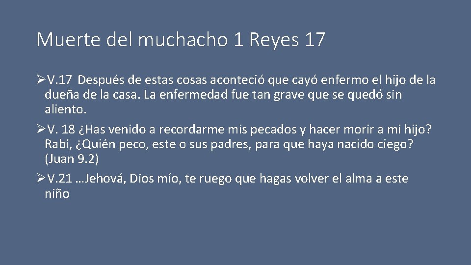 Muerte del muchacho 1 Reyes 17 ØV. 17 Después de estas cosas aconteció que