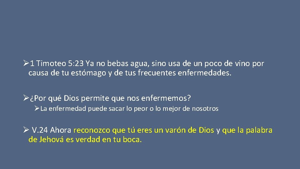 Ø 1 Timoteo 5: 23 Ya no bebas agua, sino usa de un poco