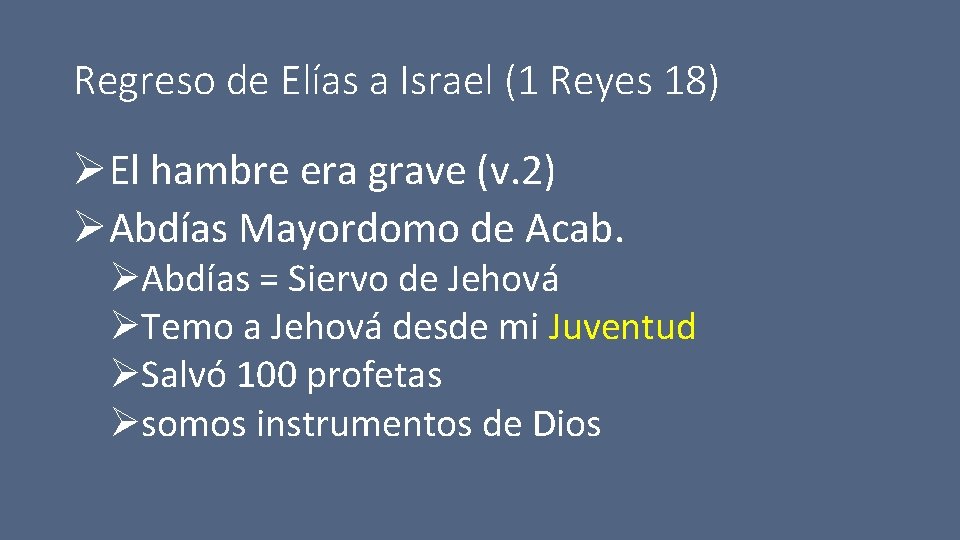 Regreso de Elías a Israel (1 Reyes 18) ØEl hambre era grave (v. 2)
