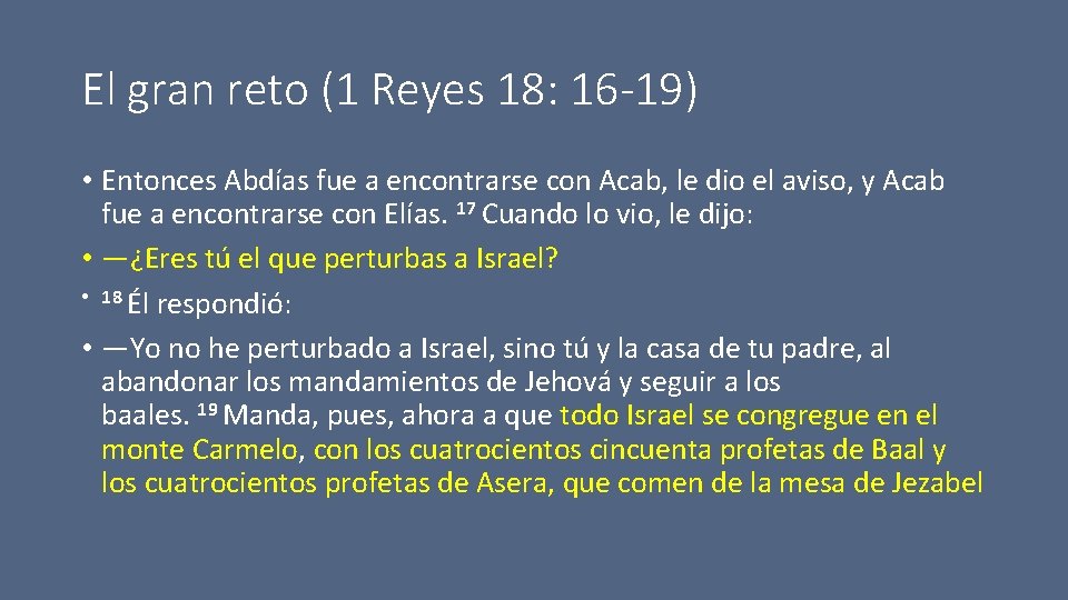 El gran reto (1 Reyes 18: 16 -19) • Entonces Abdías fue a encontrarse