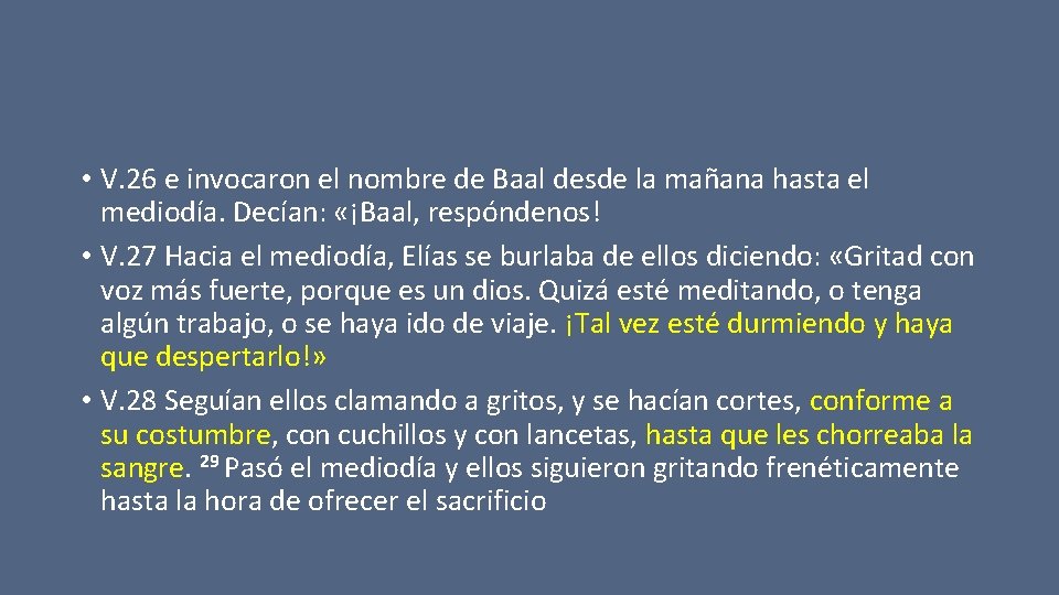 • V. 26 e invocaron el nombre de Baal desde la mañana hasta