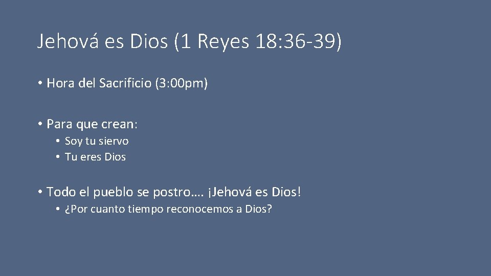 Jehová es Dios (1 Reyes 18: 36 -39) • Hora del Sacrificio (3: 00