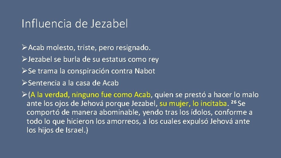 Influencia de Jezabel ØAcab molesto, triste, pero resignado. ØJezabel se burla de su estatus