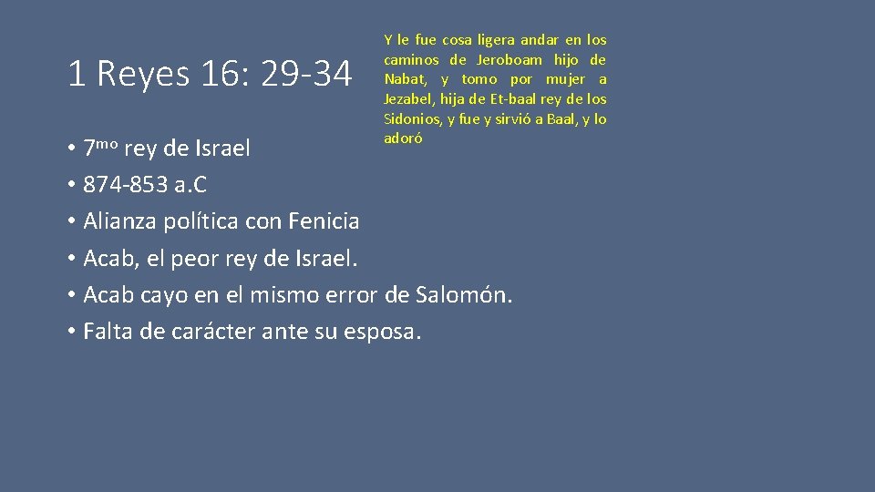 1 Reyes 16: 29 -34 Y le fue cosa ligera andar en los caminos