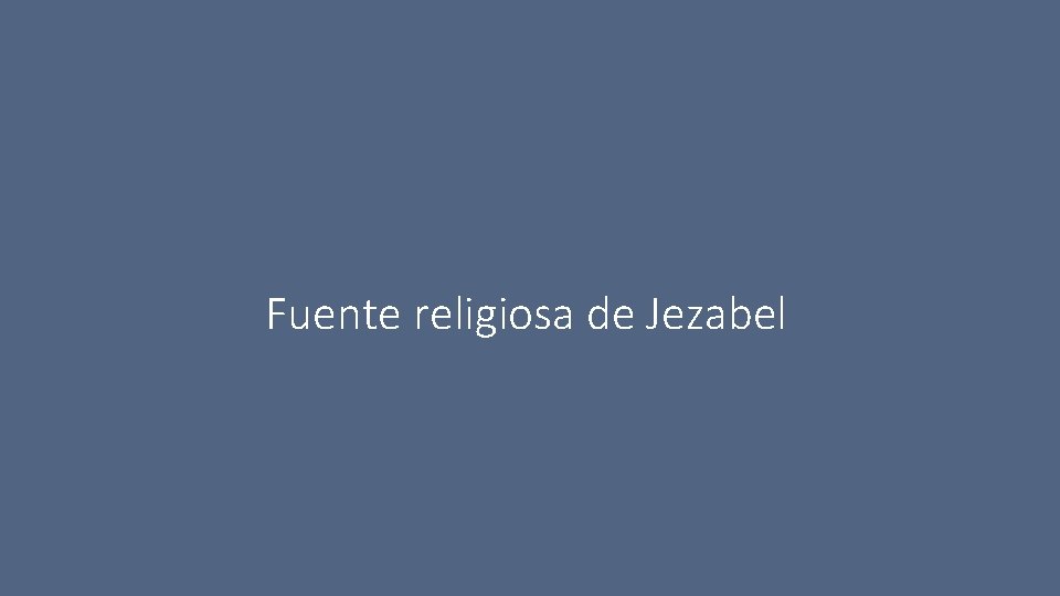 Fuente religiosa de Jezabel 