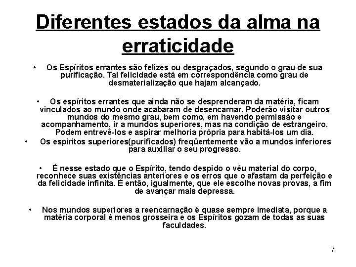 Diferentes estados da alma na erraticidade • • Os Espíritos errantes são felizes ou