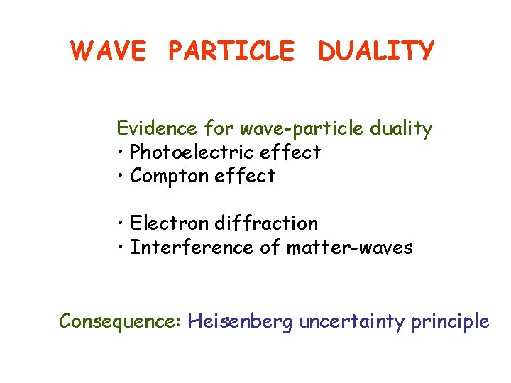 WAVE PARTICLE DUALITY Evidence for wave-particle duality • Photoelectric effect • Compton effect •