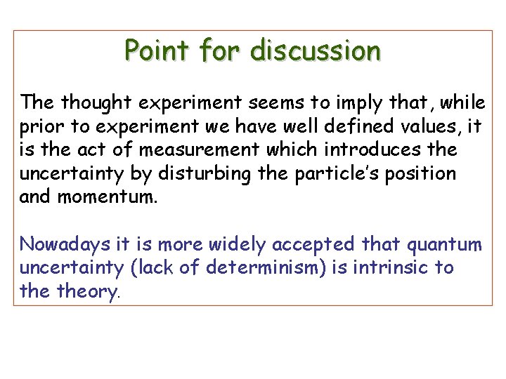 Point for discussion The thought experiment seems to imply that, while prior to experiment