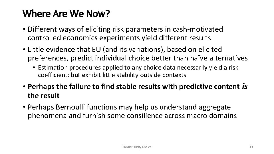 Where Are We Now? • Different ways of eliciting risk parameters in cash-motivated controlled