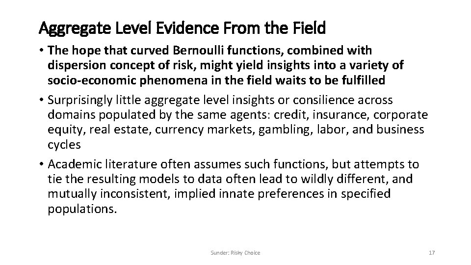 Aggregate Level Evidence From the Field • The hope that curved Bernoulli functions, combined
