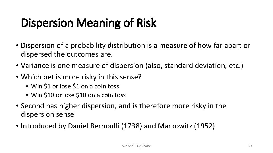Dispersion Meaning of Risk • Dispersion of a probability distribution is a measure of
