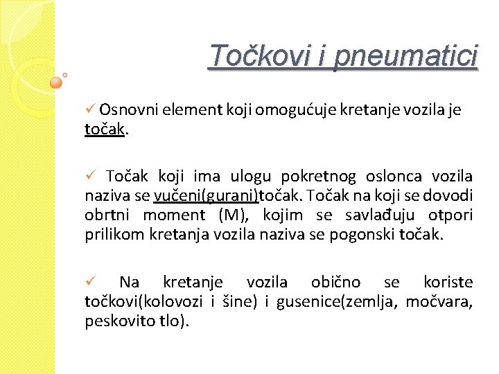 Točkovi i pneumatici ü Osnovni element koji omogućuje kretanje vozila je točak. Točak koji
