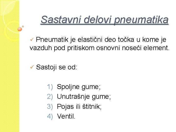 Sastavni delovi pneumatika ü Pneumatik je elastični deo točka u kome je vazduh pod