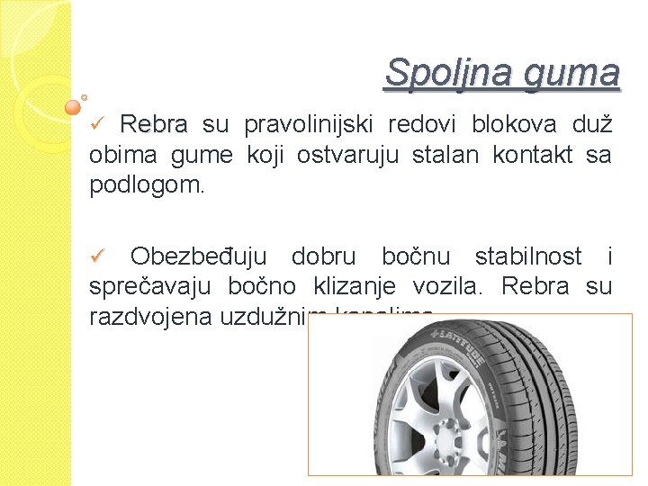 Spoljna guma ü Rebra su pravolinijski redovi blokova duž obima gume koji ostvaruju stalan