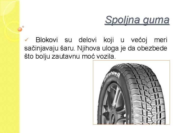 Spoljna guma ü Blokovi su delovi koji u većoj meri sačinjavaju šaru. Njihova uloga