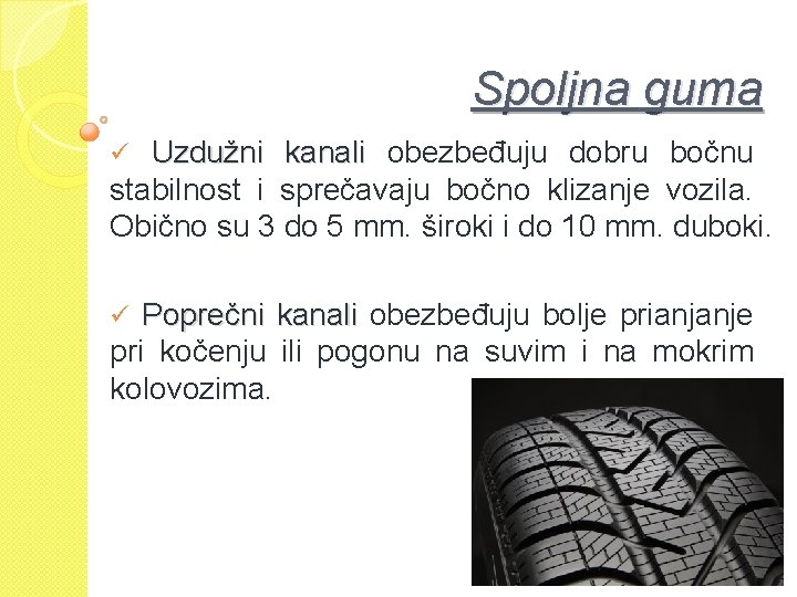 Spoljna guma ü Uzdužni kanali obezbeđuju dobru bočnu stabilnost i sprečavaju bočno klizanje vozila.