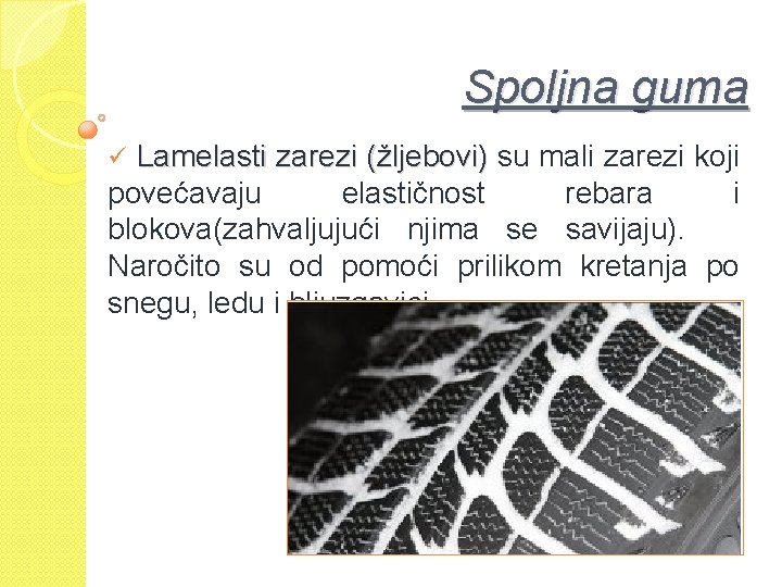 Spoljna guma ü Lamelasti zarezi (žljebovi) su mali zarezi koji povećavaju elastičnost rebara i