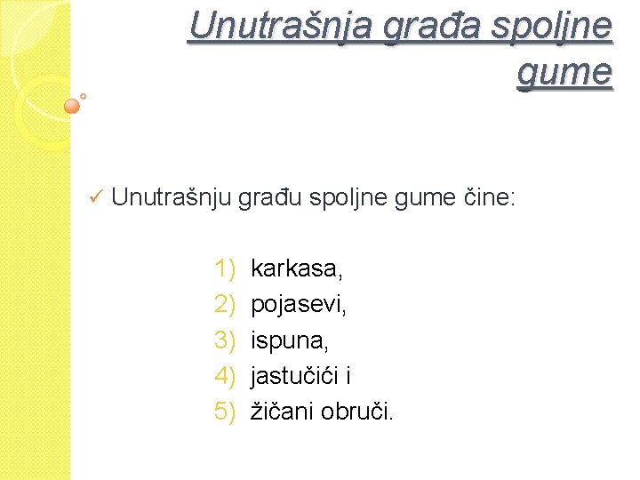 Unutrašnja građa spoljne gume ü Unutrašnju građu spoljne gume čine: 1) 2) 3) 4)