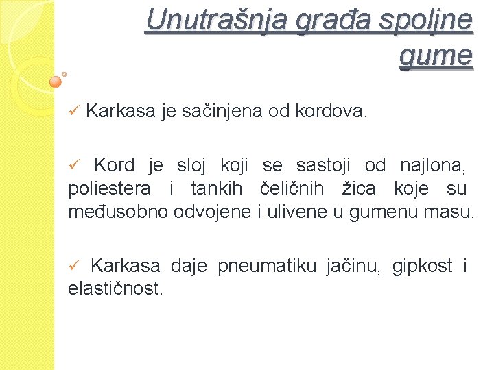 Unutrašnja građa spoljne gume ü Karkasa je sačinjena od kordova. ü Kord je sloj