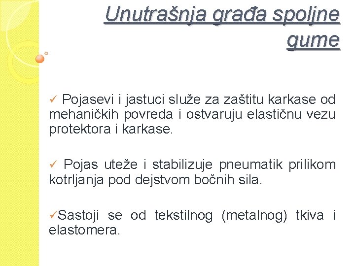 Unutrašnja građa spoljne gume ü Pojasevi i jastuci služe za zaštitu karkase od mehaničkih