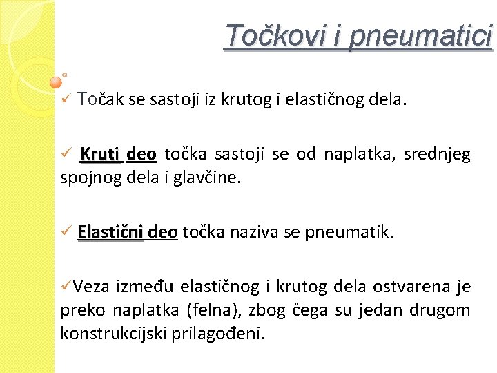 Točkovi i pneumatici ü Točak se sastoji iz krutog i elastičnog dela. Kruti deo