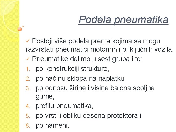 Podela pneumatika ü Postoji više podela prema kojima se mogu razvrstati pneumatici motornih i