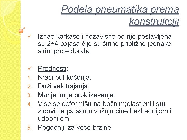 Podela pneumatika prema konstrukciji ü Iznad karkase i nezavisno od nje postavljena su 2÷