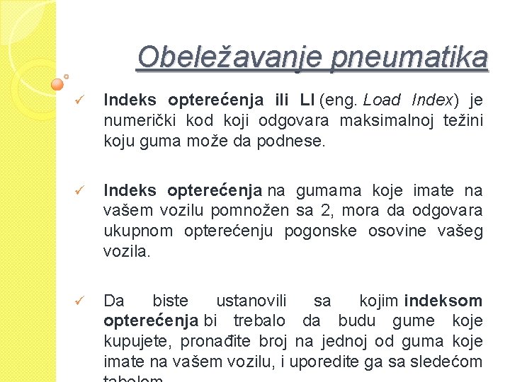 Obeležavanje pneumatika ü Indeks opterećenja ili LI (eng. Load Index) je numerički kod koji