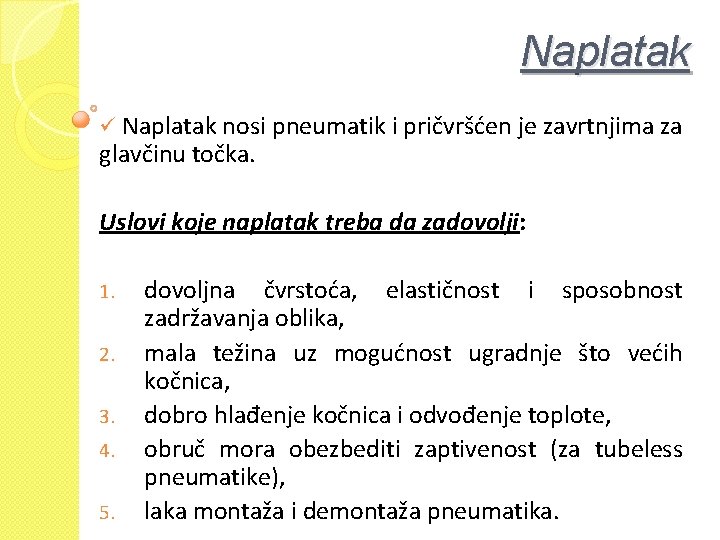 Naplatak ü Naplatak nosi pneumatik i pričvršćen je zavrtnjima za glavčinu točka. Uslovi koje