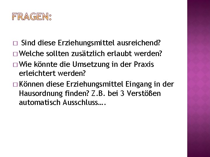 � Sind diese Erziehungsmittel ausreichend? � Welche sollten zusätzlich erlaubt werden? � Wie könnte
