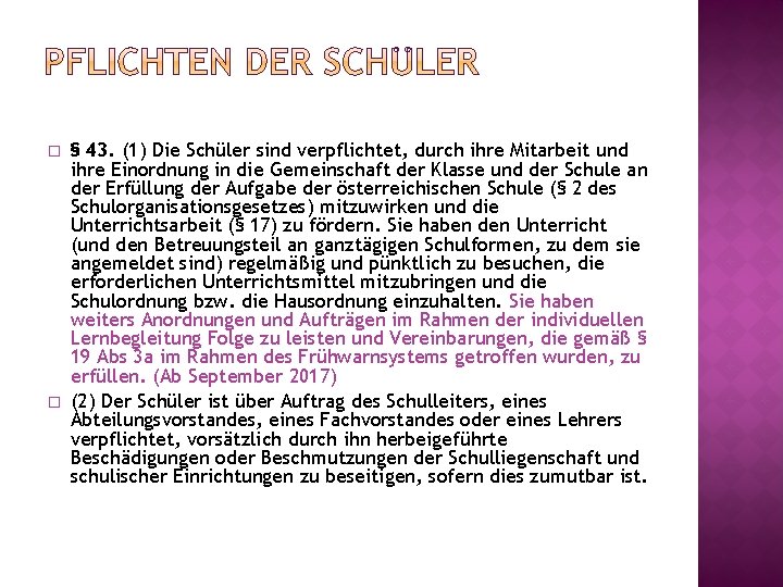 � � § 43. (1) Die Schüler sind verpflichtet, durch ihre Mitarbeit und ihre