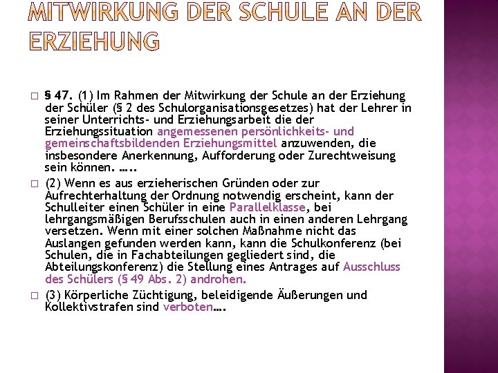 � � � § 47. (1) Im Rahmen der Mitwirkung der Schule an der