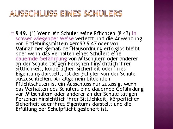 � § 49. (1) Wenn ein Schüler seine Pflichten (§ 43) in schwer wiegender