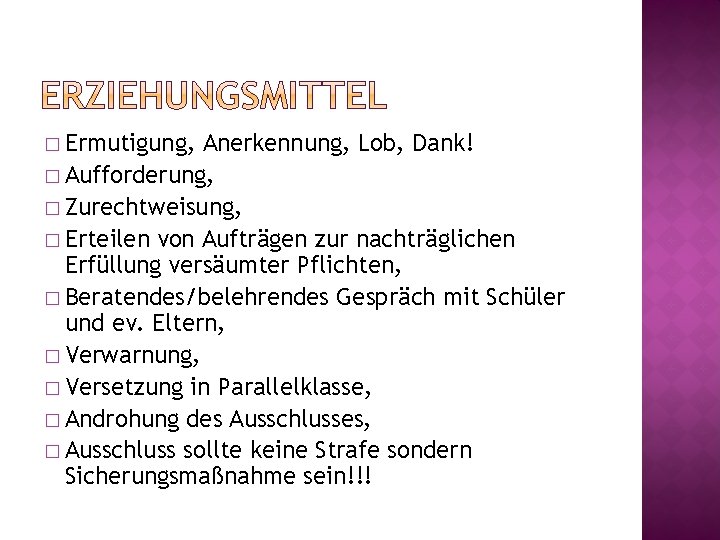 � Ermutigung, Anerkennung, Lob, Dank! � Aufforderung, � Zurechtweisung, � Erteilen von Aufträgen zur