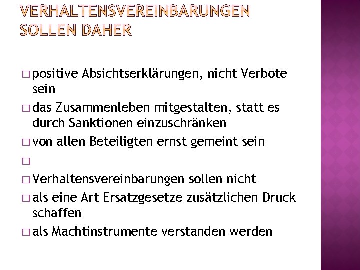 � positive Absichtserklärungen, nicht Verbote sein � das Zusammenleben mitgestalten, statt es durch Sanktionen