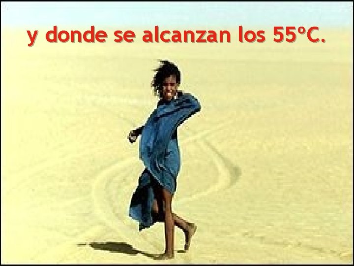 y donde se alcanzan los 55ºC. 