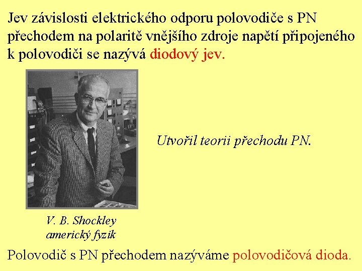 Jev závislosti elektrického odporu polovodiče s PN přechodem na polaritě vnějšího zdroje napětí připojeného