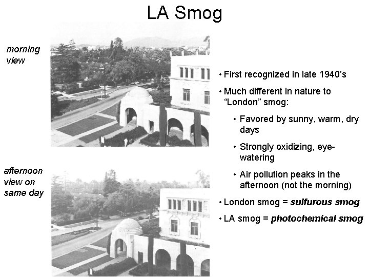 LA Smog morning view • First recognized in late 1940’s • Much different in