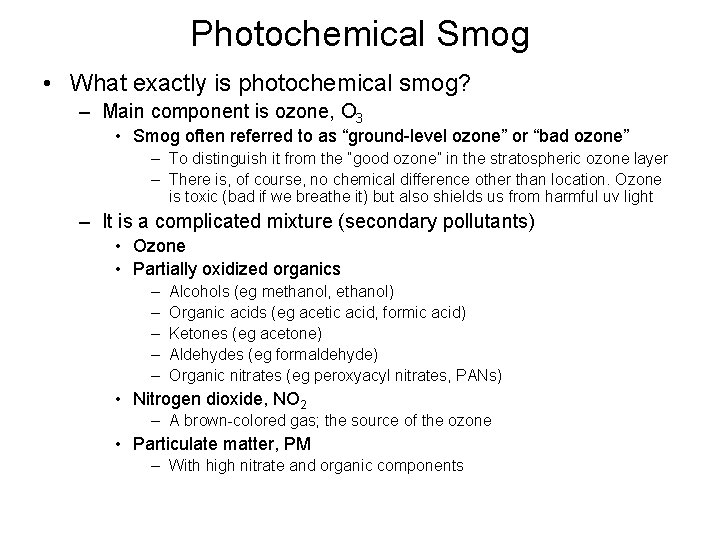 Photochemical Smog • What exactly is photochemical smog? – Main component is ozone, O