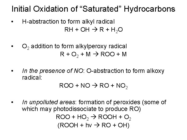 Initial Oxidation of “Saturated” Hydrocarbons • H-abstraction to form alkyl radical RH + OH