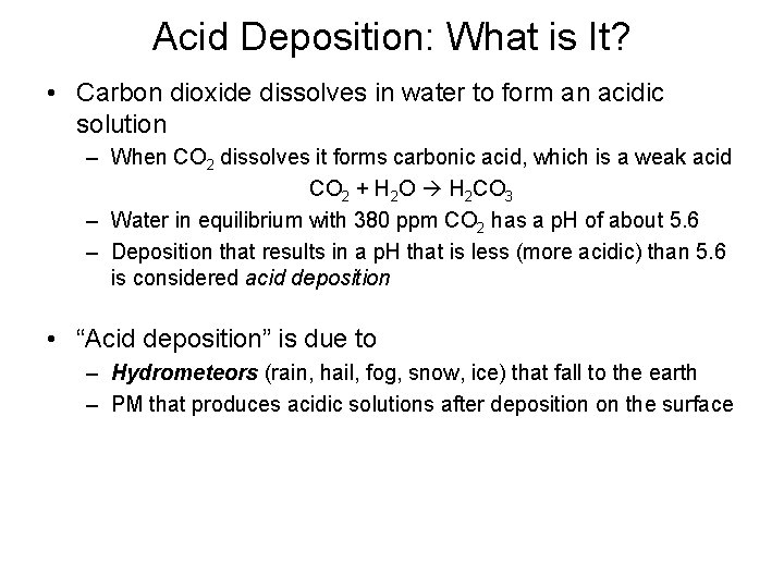 Acid Deposition: What is It? • Carbon dioxide dissolves in water to form an